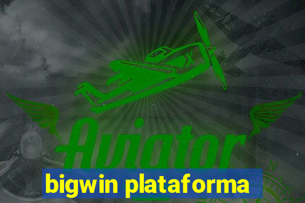 bigwin plataforma